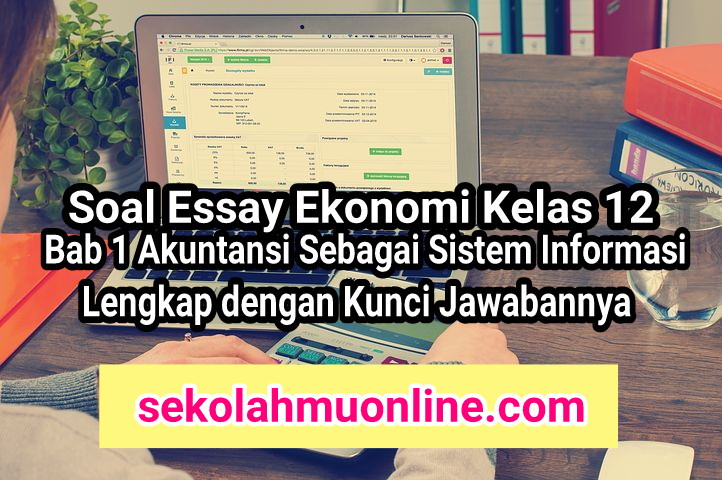 Soal Essay Ekonomi Kelas 12 Bab 1 Akuntansi Sebagai Sistem Informasi Kunci Jawabannya Sekolahmuonline Com Sekolahmuonline