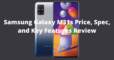 Samsung M31s Price, Spec, and Key Features Review