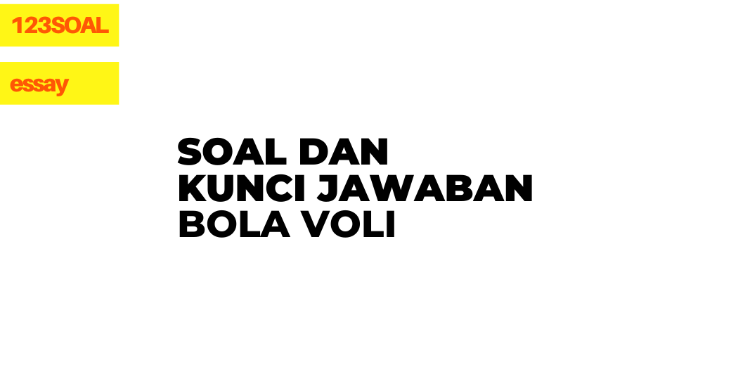 Soal Essay dan Kunci Jawaban Bola Voli - sobatilmu.com