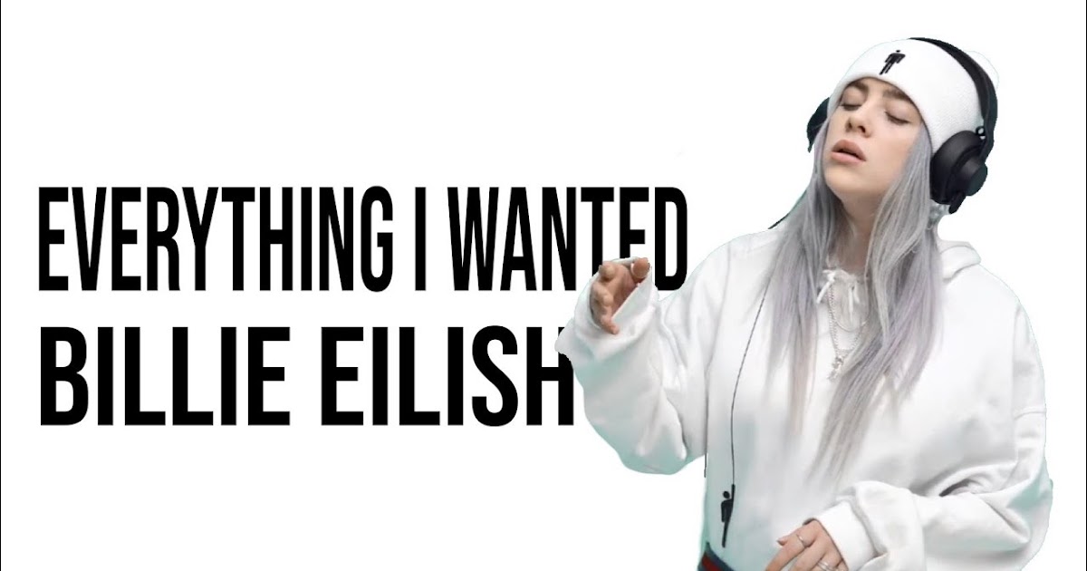 Eilish everything i. Билли Айлиш everything i wanted текст. Billie Eilish everything i wanted. Billie Eilish everything i wanted обложка. Billie Eilish everything i wanted перевод.