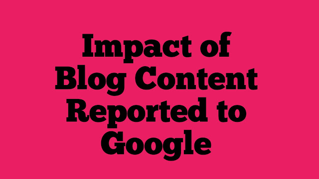 Impact of Blog Content Reported to Google