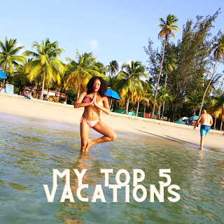 My Top 5 Vacations