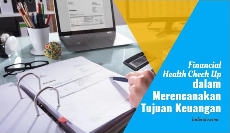 merencanakan-tujuan-keuangan financial check up keuangan