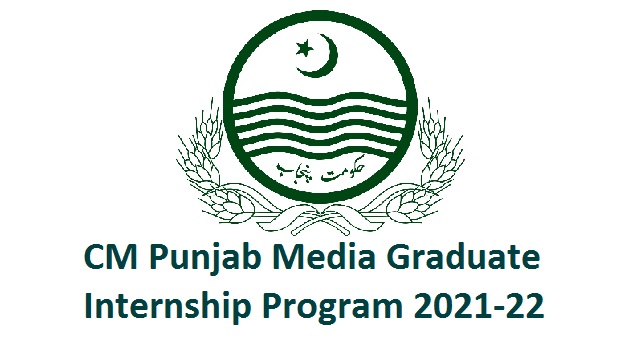 CM Punjab Media Graduate Internship Program 2021-22 CM Punjab Media Graduate Internship Program 2021-22