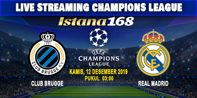 Prediksi Club Brugge vs Real Madrid 12 Desember 2019
