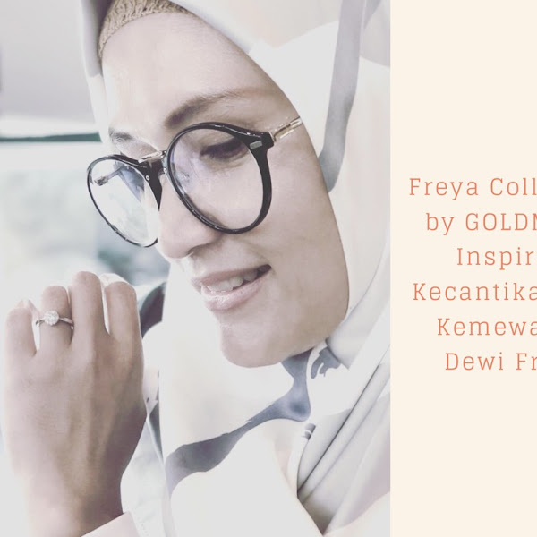 Freya Collection by GoldMart, Inspirasi Kecantikan dan Kemewahan Dewi Freya