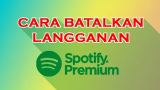 Cara Membatalkan Langganan Spotify Premium Cara Membatalkan Langganan Spotify Premium