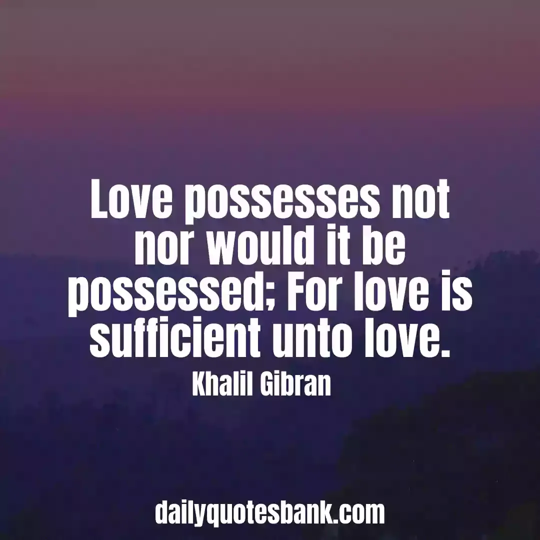 Khalil Gibran Quotes On Love That Will Make You Wise