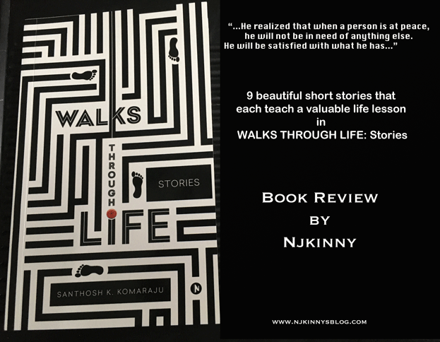 #BookReview by Njkinny of Walks Through Life: Stories by Santhosh K. Komaraju ~ 9 beautiful short stories teaching life lessons on Njkinny's Blog