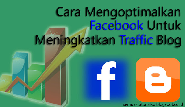 Cara Mengoptimalkan Facebook Untuk Meningkatkan Traffic Blog
