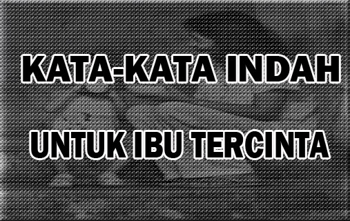 Kumpulan Kata Kata Indah Untuk Hari Ibu Yang Menyentuh Hati