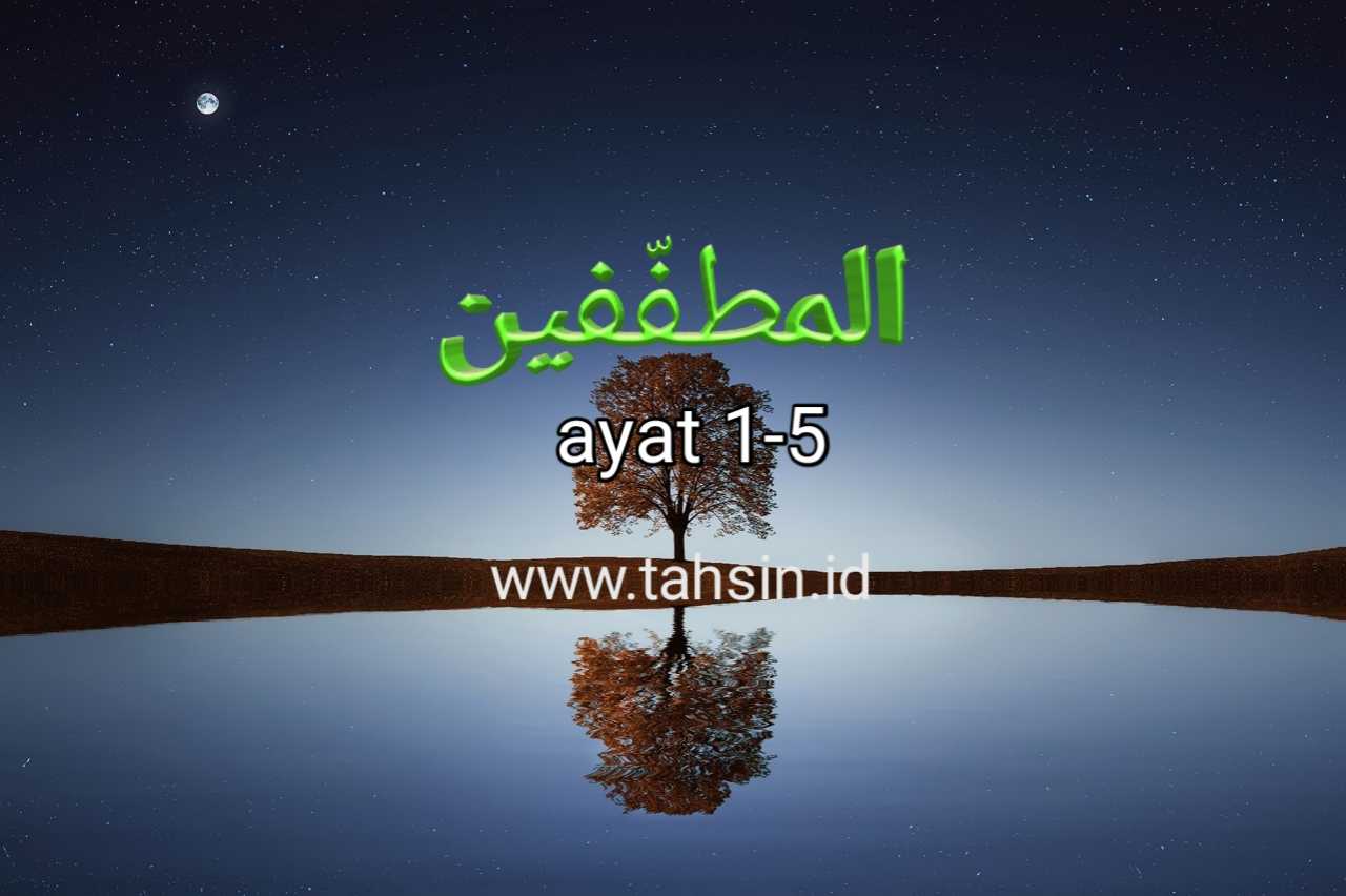Al Muthaffifin ayat 1-5
