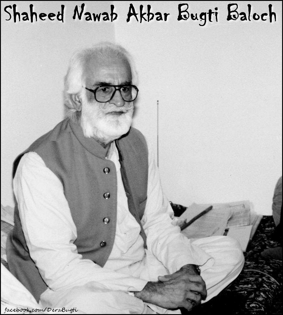 Shaheed Nawab Akbar Bugti Baloch | Dera Bugti