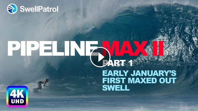 PIPELINE MAX II - PART 1 - EARLY JANUARY’S FIRST MAXED OUT SWELL – Kelly Slater Eli Olsen and More