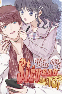 Bảo Vệ Siêu Sao Của Tôi