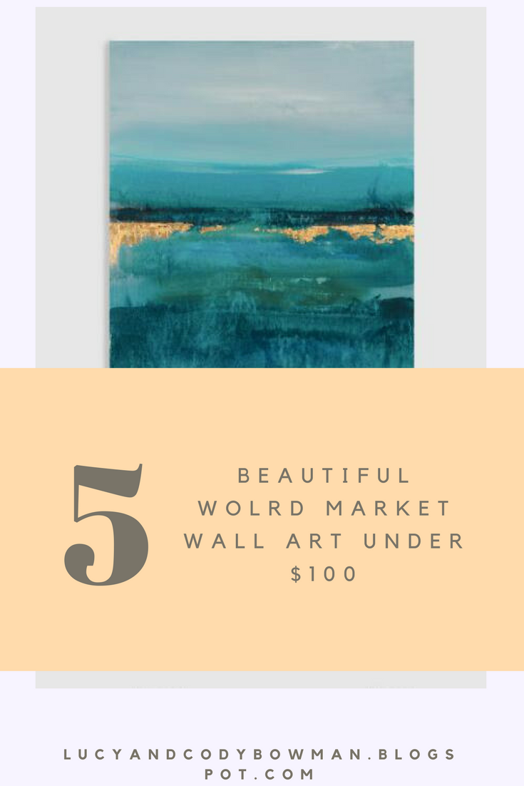 World Market Wall Art Under 100 Lucy Jo Home