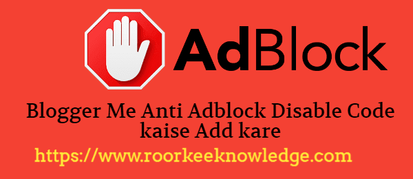   Blogger Me Anti Adblock Disable Code kaise Add kare