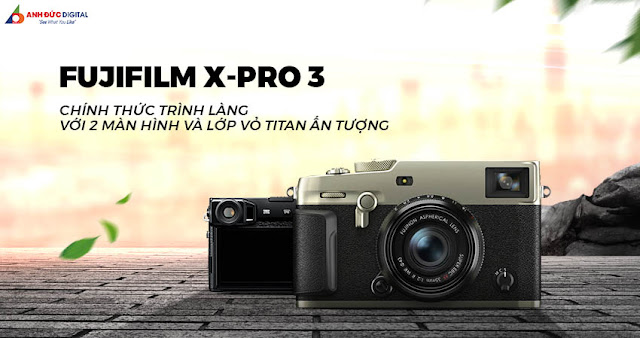 Trên Tay Máy Ảnh Fujifilm X-Pro 3 - Đánh Giá Fujifilm X-Pro3