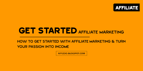 How To Get Started With Affiliate Marketing & How To Make It Successful?