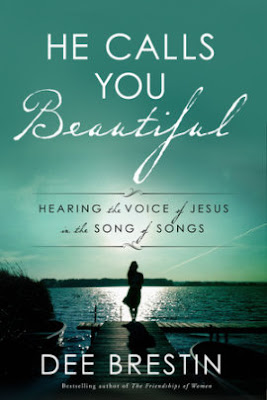 He Calls You Beautiful: Hearing the Voice of Jesus in the Song of Songs. Dee Brestin He Calls You Beautiful: Hearing the Voice of Jesus in the Song of Songs. Dee Brestin