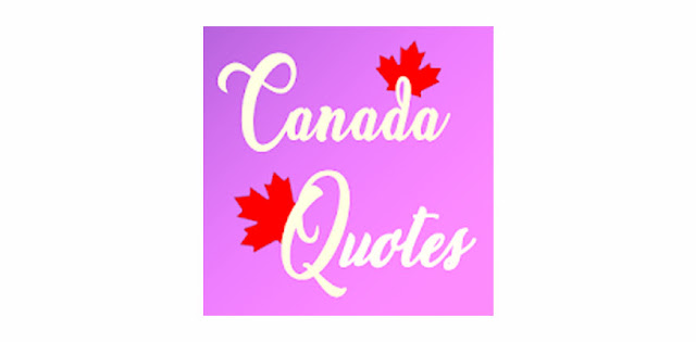 Canada Quotes Canada Quotes