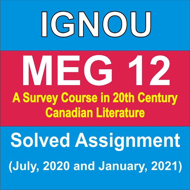 MEG 12 A Survey Course in 20th Century Canadian Literature  Solved Assignment 2020- 21