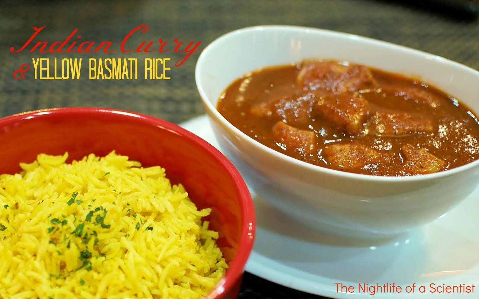 The Night Life of a Scientist Indian Curry and Yellow Basmati Rice