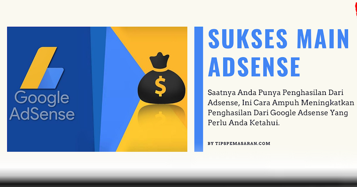 Google AdSense: Panduan Lengkap Menuju Pendapatan yang Konsisten