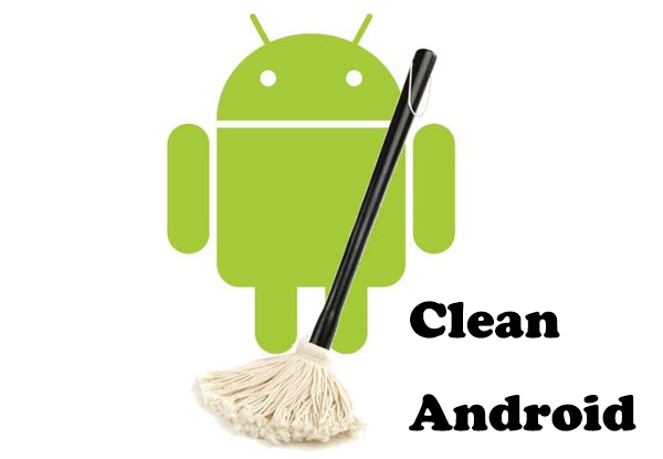 Three Practical Ways to Clean Your Android Phones