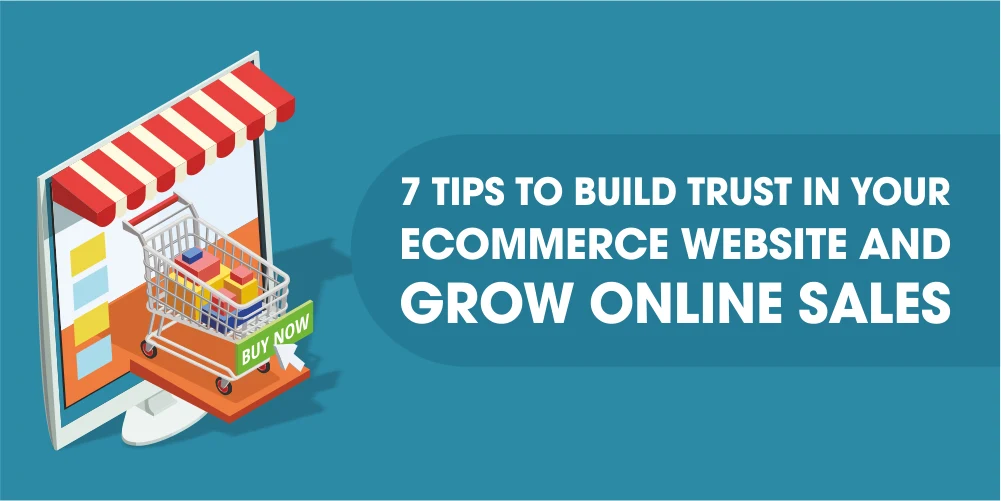7 Tips to Build Trust in Your eCommerce Website and Grow Online Sales