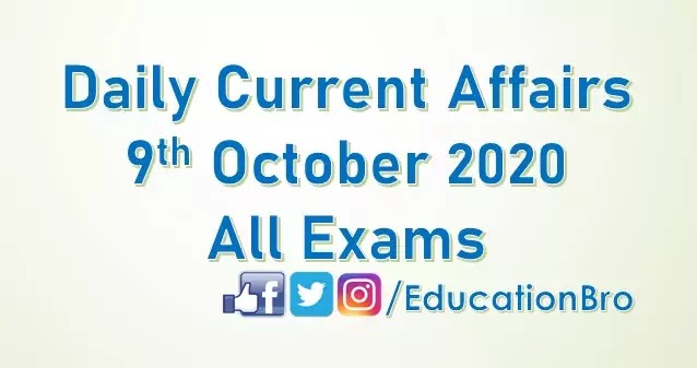 Daily Current Affairs 9th October 2020 For All Government Examinations Daily Current Affairs 9th October 2020 For All Government Examinations