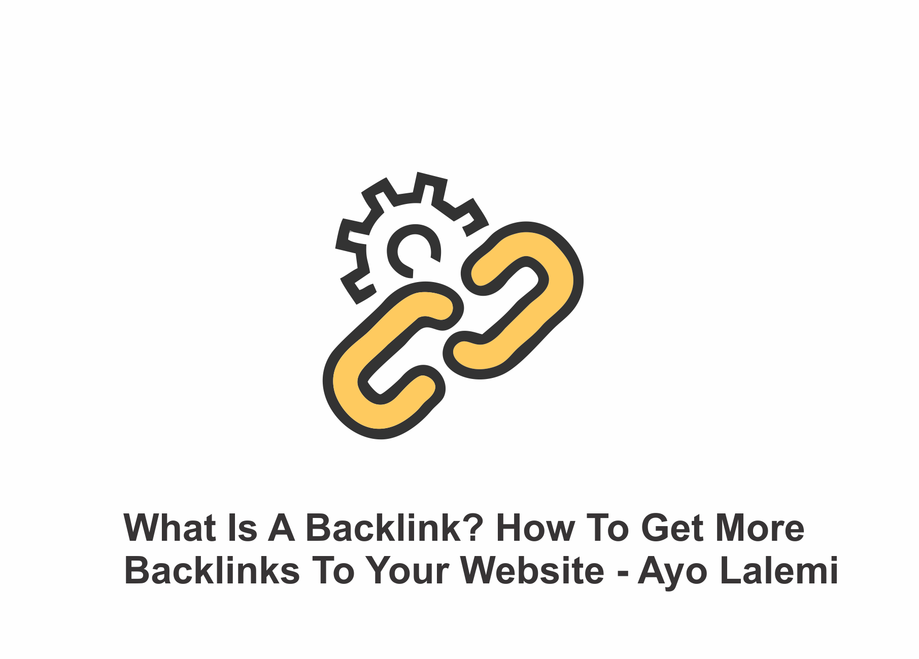 How To Get More Backlinks To Your Website - Ayomidelalemi.com