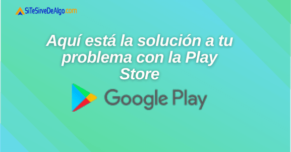 Todos los errores de Google Play y cómo solucionar cada problema