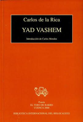 Carlos de la Rica, "Yad Vashem"   Biblioteca Internacional del Holocausto  Ed. El toro de Barro, Tarancón de Cuenca 2000.  PVP: 8 euros Pedidos a:  edicioneseltorodebarro@yahoo.es