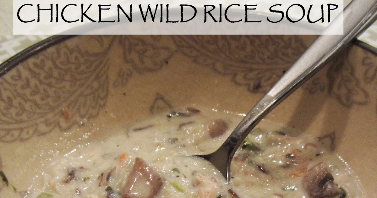 Following the Master Gardener: Chicken Wild Rice Soup