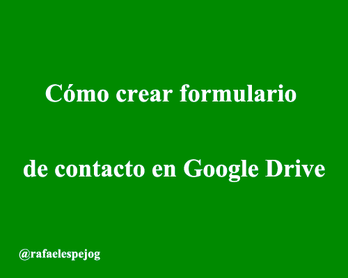 Cómo crear formulario de contacto en Google Drive