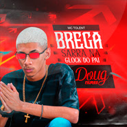 Sarra na Glock do Pai (Brega Funk) - Mc Tolent Sarra na Glock do Pai (Brega Funk) - Mc Tolent