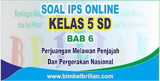 Soal IPS Online Kelas 5 SD Bab 6 Perjuangan Melawan Penjajah dan Pergerakan Nasional - Langsung Ada Nilainya