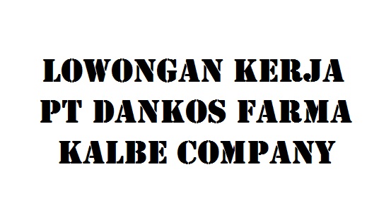 Lowongan Kerja PT Dankos Farma (Kalbe Group) - Info Loker Purbalingga