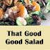 That Good Good Salad