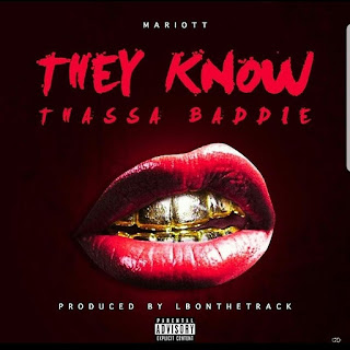 New Music: Mariott - They Know (Thassa Baddie) 