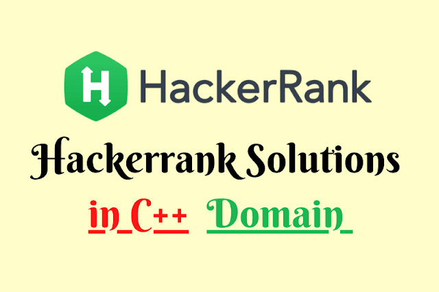 Hackerrank Solutions C++ | All 44 Solutions Step-by-Step