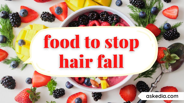 food to stop hair fall - women often suffer from hair loss. To prevent this situation, Here are the top foods that help you prevent hair loss and stop its falling.