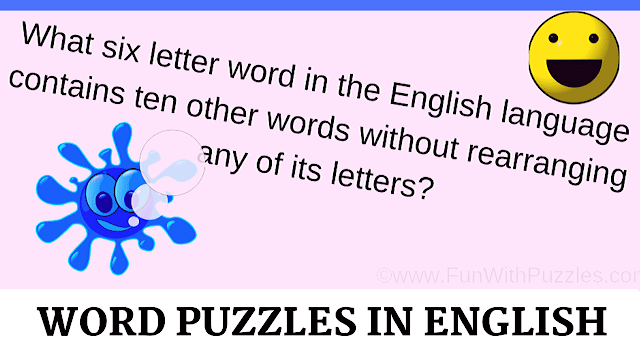 What six letter word in the English language contains then other words without rearranging any of its letters?: Word Puzzles in English