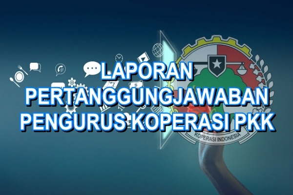 Download Contoh Laporan Pertanggungjawaban Pengurus Koperasi PKK Unit
