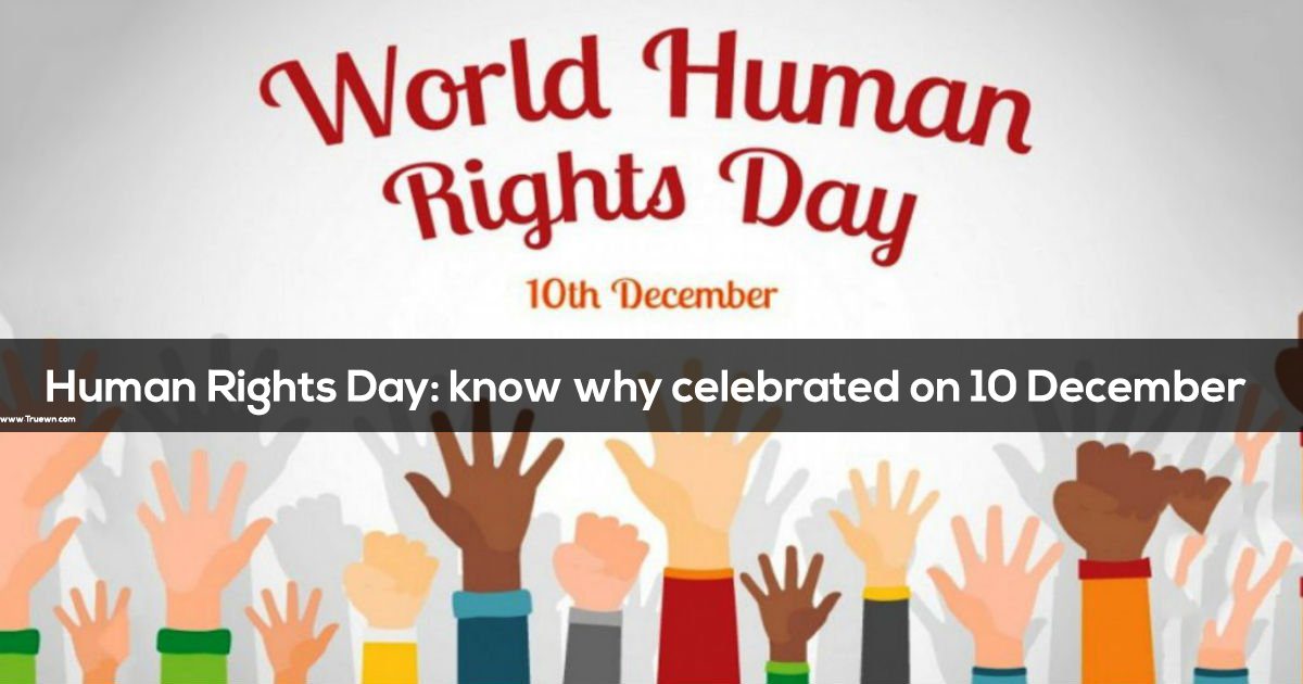 Human Rights Day Know Why Celebrated On 10 December Truewn