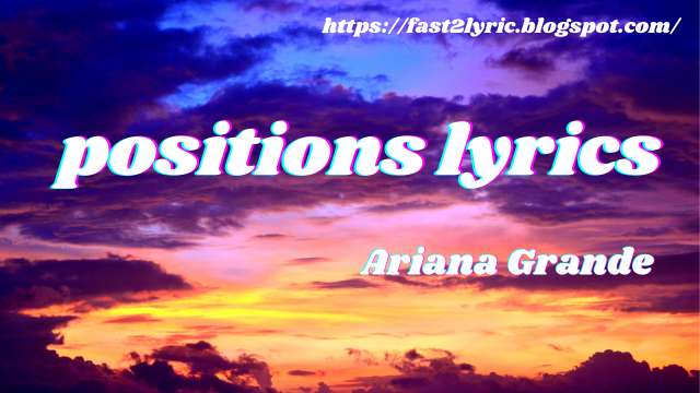 Ariana Grande - positions lyrics