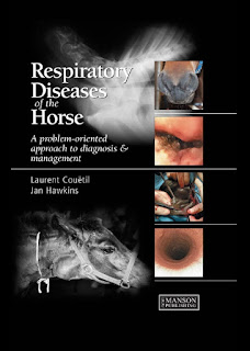 Respiratory Diseases of the Horse – A Problem-Oriented Approach to Diagnosis and Management Respiratory Diseases of the Horse – A Problem-Oriented Approach to Diagnosis and Management