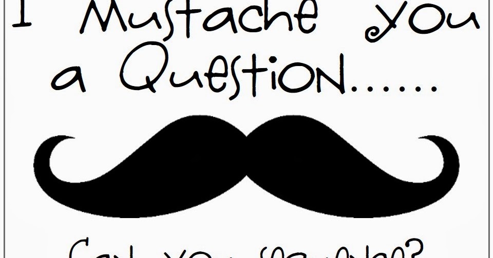What Does I Moustache You A Question Mean Speech with Sharon: I "Mustache" you a Question...Can you Sequence?