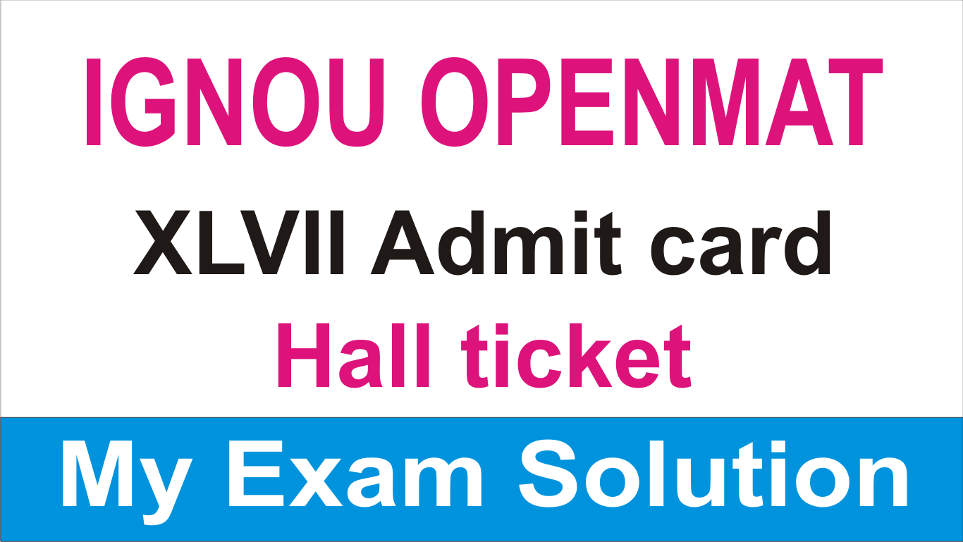 Ignou Openmat Admit Card 2020 Released Download Openmat Xlvii Hall Ticket Ignouexams Nta Nic In
